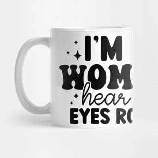 Im A Woman Hear My Eyes Roll Mug